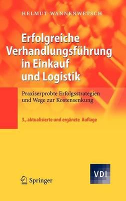 Erfolgreiche Verhandlungsfuhrung in Einkauf Und Logistik: Praxiserprobte Erfolgsstrategien Und Wege Zur Kostensenkung