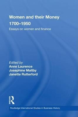 Women and Their Money, 1700-1950: Essays on Women and Finance. Routledge International Studies in Business History.