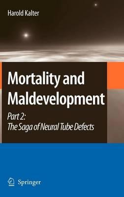 Mortality and Maldevelopment: Part II: The Saga of Neural Tube Defects