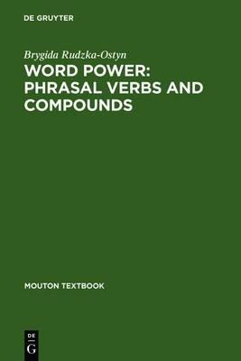 Word Power Phrasal Verbs and Compounds: A Cognitive Approach