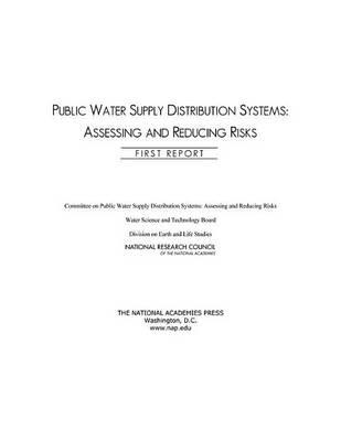 Public Water Supply Distribution Systems: Assessing and Reducing Risks -- First Report