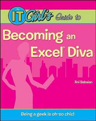 The It Girl's Guide to Becoming an Excel Diva