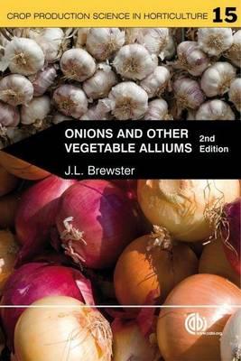 Onions and Other Vegetable Alliums. Crop Production Science in Horticulture 15