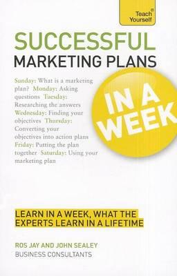 Successful Marketing Plans in a Week: Teach Yourself