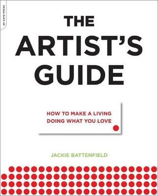 The Artist's Guide: How to Make a Living Doing What You Love