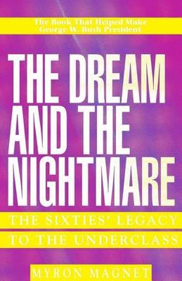 Dream & the Nightmare, The: The Sixties' Legacy to the Underclass