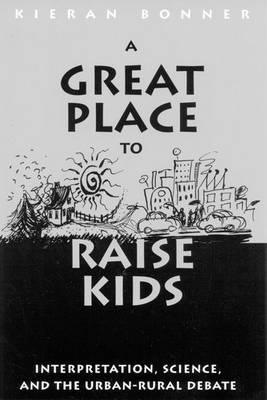Great Place to Raise Kids: Interpretation, Science, and the Rural-Urban Debate