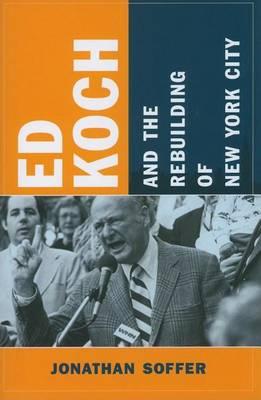 Ed Koch and the Rebuilding of New York City