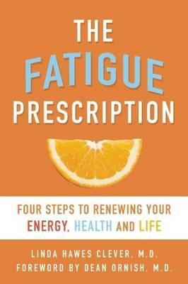 Fatigue Prescription Four Steps to Renewing Your Energy, Health, and Life