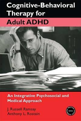 Cognitive-Behavioral Therapy for Adult ADHD: An Integrative Psychosocial and Medical Approach
