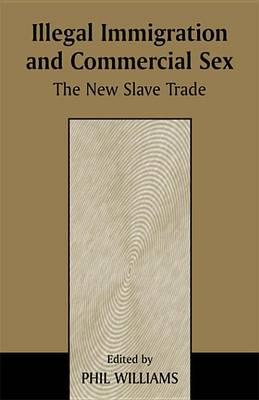 Illegal Immigration and Commercial Sex: The New Slave Trade