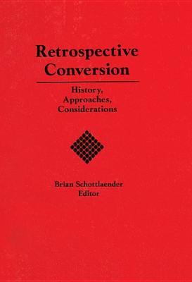 Retrospective Conversion Now in Paperback: History, Approaches, Considerations