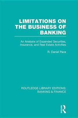 Limitations on the Business of Banking (Rle Banking & Finance): An Analysis of Expanded Securities, Insurance and Real Estate Activities