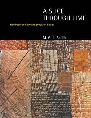 Slice Through Time, A: Dendrochronology and Precision Dating