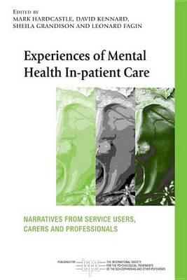 Experiences of Mental Health In-Patient Care: Narratives from Service Users, Carers and Professionals
