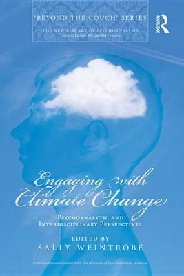 Engaging with Climate Change: Psychoanalytic and Interdisciplinary Perspectives