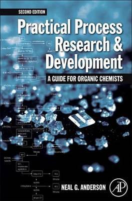 Practical Process Research and Development a Guide for Organic Chemists