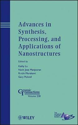 Advances in Synthesis, Processing, and Applications of Nanostructures