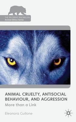 Animal Cruelty, Antisocial Behaviour, and Aggression: More Than a Link