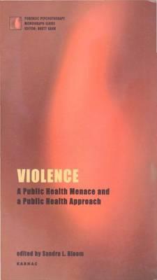 Violence: A Public Health Menace and a Public Health Approach
