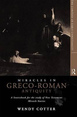 Miracles in Greco-Roman Antiquity: A Sourcebook for the Study of New Testament Miracle Stories