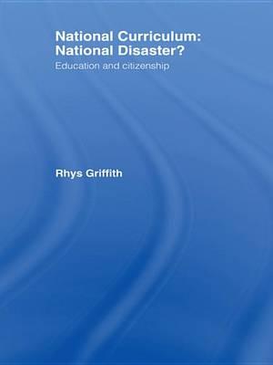 National Curriculum: National Disaster?: Education and Citizenship
