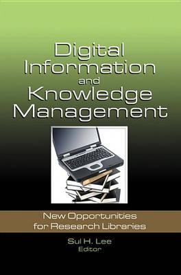 Digital Information and Knowledge Management: New Opportunities for Research Libraries