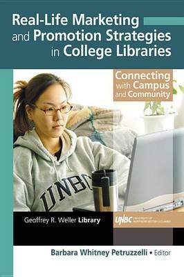 Real-Life Marketing and Promotion Strategies in College Libraries: Connecting with Campus and Community