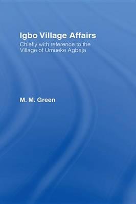 Igbo Village Affairs: Chiefly with Reference to the Village of Umbueke Agbaja (1947)