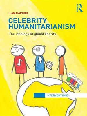 Celebrity Humanitarianism: The Ideology of Global Charity