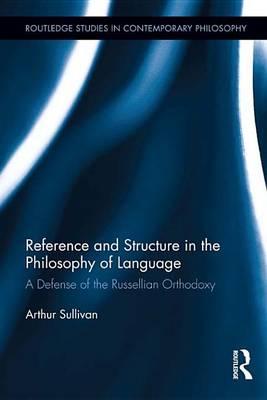Reference and Structure in the Philosophy of Language: A Defense of the Russellian Orthodoxy
