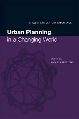 Urban Planning in a Changing World: The Twentieth Century Experience