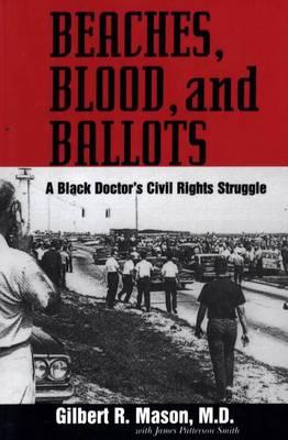 Beaches, Blood, and Ballots: A Black Doctora S Civil Rights Struggle