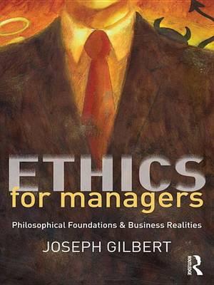 Ethics for Managers: Philosophical Foundations & Business Realities