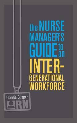 The Nurse Manager S Guide to an Intergenerational Worforce