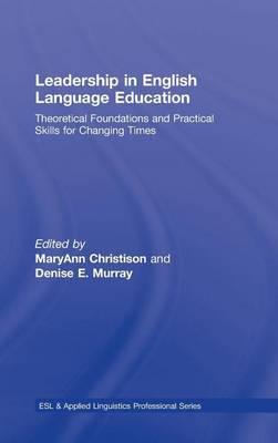 Leadership in English Language Education: Theoretical Foundations and Practical Skills for Changing Times
