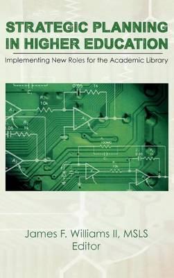 Strategic Planning in Higher Education: Implementing New Roles for the Academic Library