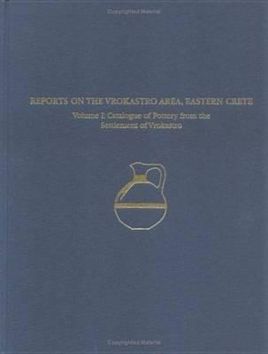 Regional Survey and Analyses of the Vrokastro Area, Eastern Crete, Volume 1