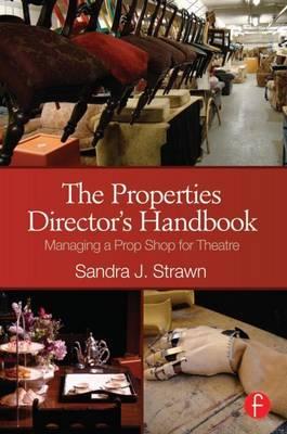 Properties Director's Handbook: Managing a Prop Shop for Theatre