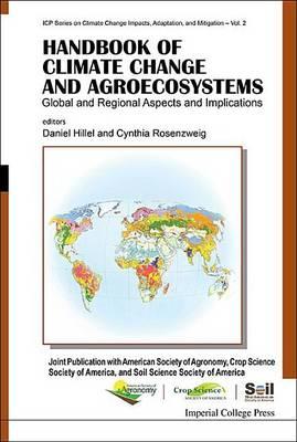 Handbook of Climate Change and Agroecosystems: Global and Regional Aspects and Implications Joint Publication with the American Society of Agronomy