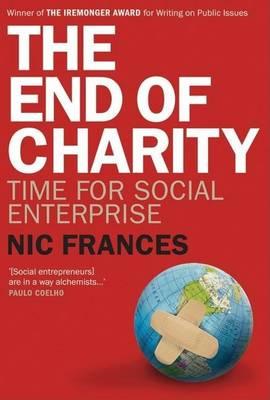 End of Charity, The: Time for Social Enterprise