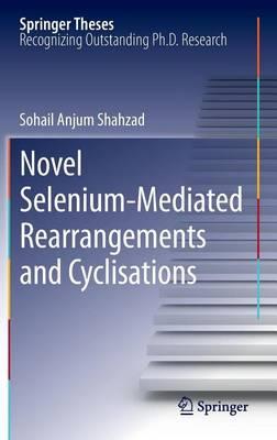 Novel Selenium-Mediated Rearrangements and Cyclisations