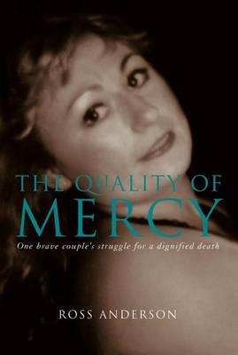 Quality of Mercy, The: One Brave Couple's Struggle for a Dignified Death