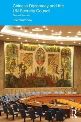 Chinese Diplomacy and the Un Security Council: Beyond the Veto