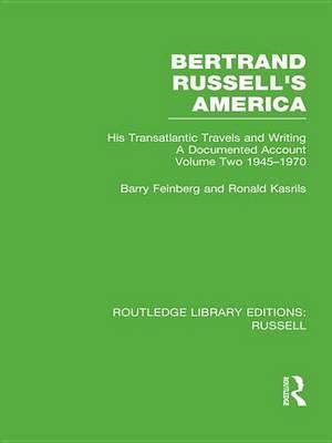 Bertrand Russell's America: His Transatlantic Travels and Writings. Volume 2: His Transatlantic Travels and Writings. Volume Two 1945-1970