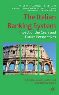 Italian Banking System, The: Impact of the Crisis and Future Perspectives