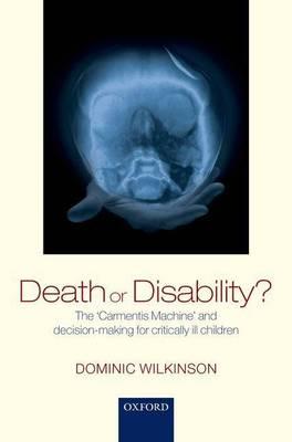 Death or Disability?: The 'Carmentis Machine' and Decision-Making for Critically Ill Children
