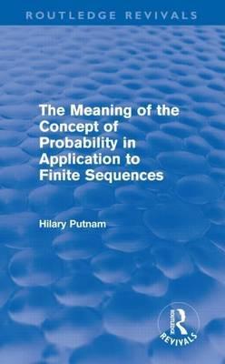 The Meaning of the Concept of Probability in Application to Finite Sequences (Routledge Revivals)