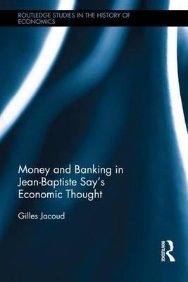 Money and Banking in Jean-Baptiste Saya S Economic Thought
