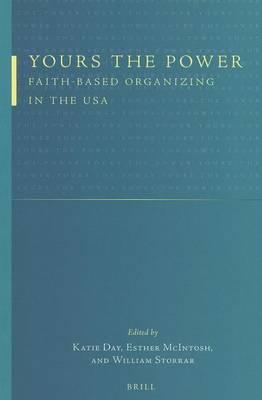 Yours the Power: Faith-Based Organizing in the USA